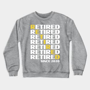 Retired Since 2020- Golden Years Crewneck Sweatshirt